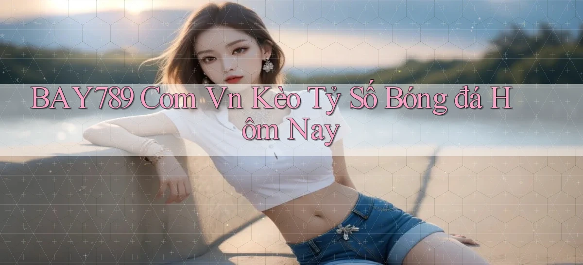 bay789   Link Mới 2026   Đăng Nhập Cho Người Chơi