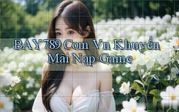 bay789 com vn Khuyến mãi nạp game