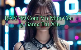 bay789 com vn mua cổng game tài xỉu