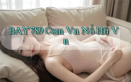 bay789 com vn nổ hũ vn