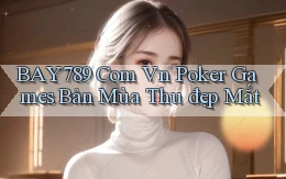 bay789 com vn poker games bản mùa thu đẹp mắt