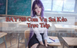 bay789 com vn soi kèo trực tiếp