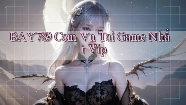 bay789 com vn tai game nhất vip