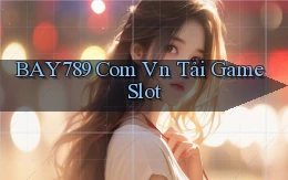bay789 com vn Tải game slot