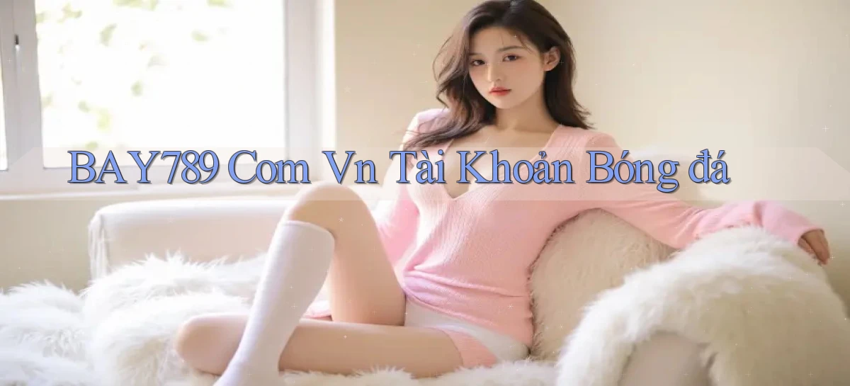 bay789   Link Mới 2026   Đăng Nhập Cho Người Chơi
