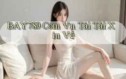 bay789 com vn tải tài xỉu về