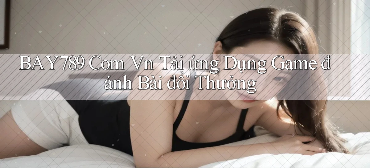 bay789   Link Mới 2026   Đăng Nhập Cho Người Chơi