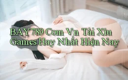bay789 com vn tài xỉu games hay nhất hiện nay