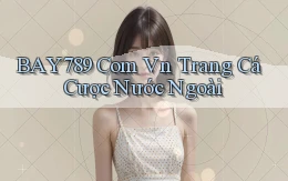 bay789 com vn trang cá cược nước ngoài