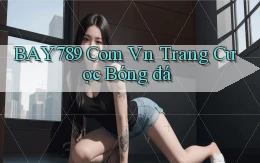 bay789 com vn trang cược bóng đá