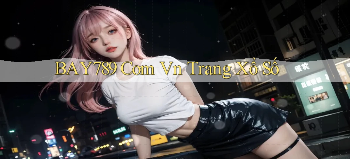 bay789   Link Mới 2026   Đăng Nhập Cho Người Chơi