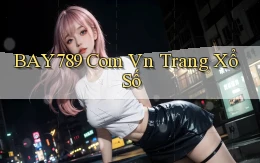 bay789 com vn Trang xổ số