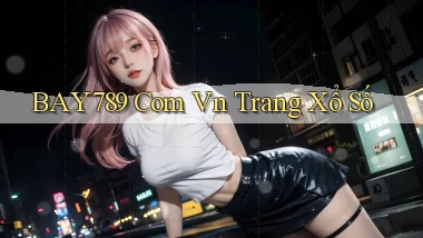 bay789 com vn Trang xổ số