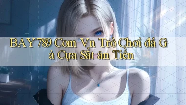 bay789 com vn trò chơi đá gà cựa sắt ăn tiền
