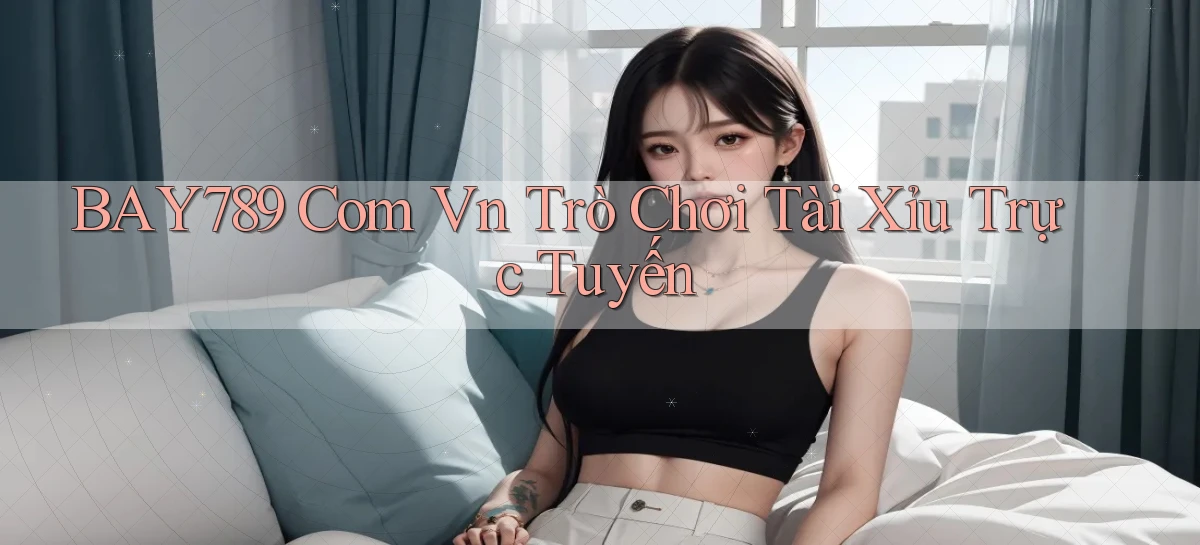 bay789   Link Mới 2026   Đăng Nhập Cho Người Chơi