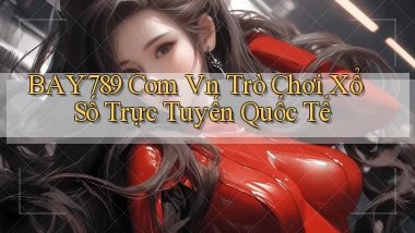 bay789 com vn trò chơi xổ số trực tuyến quốc tế