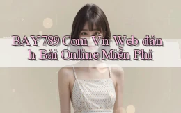bay789 com vn web đánh bài online miễn phí