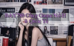 bay789 cổng game nổ hũ quốc tế