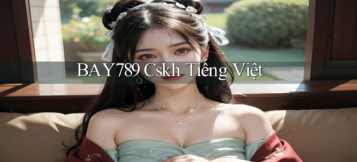bay789 cskh tiếng việt