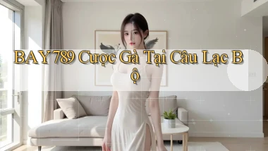 bay789  cược gà tại câu lạc bộ