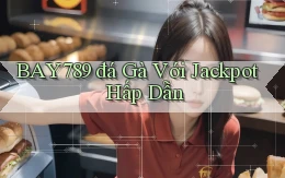 bay789  đá gà với jackpot hấp dẫn