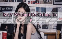 bay789 đánh de online top