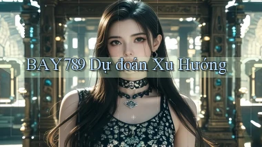 bay789  dự đoán xu hướng