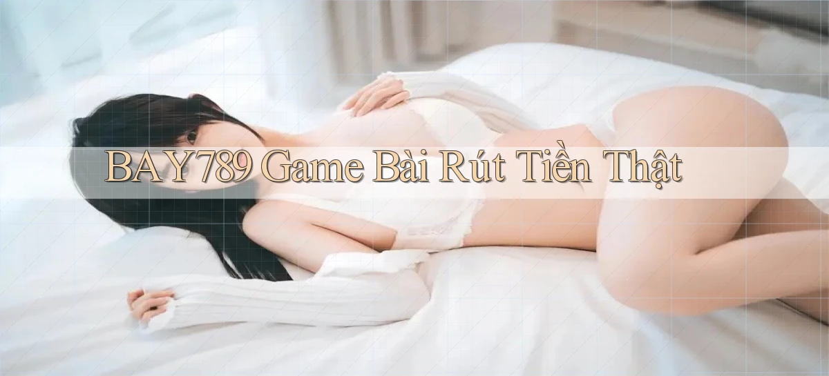 bay789 game bài rút tiền thật
