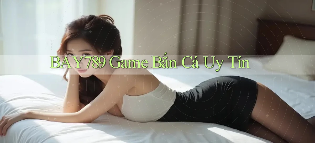 bay789   Link Mới 2026   Đăng Nhập Cho Người Chơi