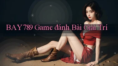 bay789 game đánh bài giải trí