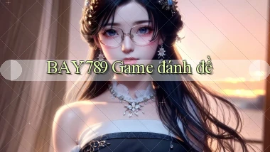 bay789  game đánh đề