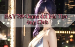 bay789  game đổi bài thưởng club