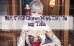 bay789 game nhà cái tặng tiền