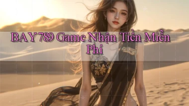 bay789 game nhận tiền miễn phí