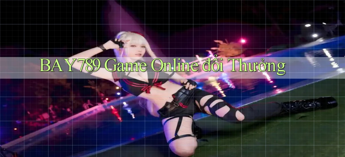 bay789 game online đổi thưởng