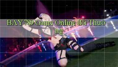 bay789 game online đổi thưởng