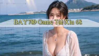 bay789 game tài xỉu 68