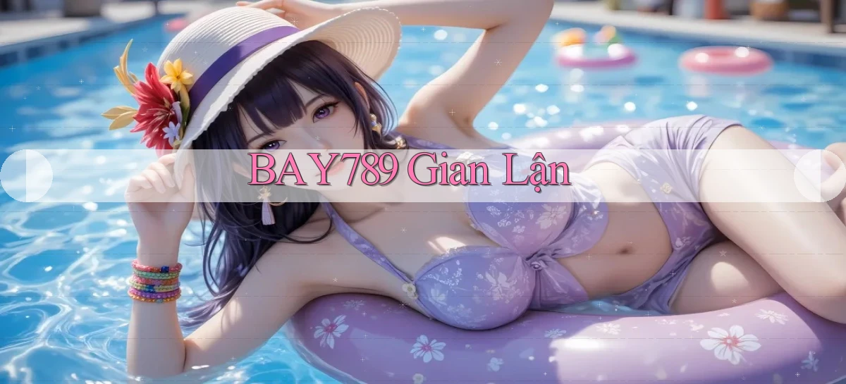 bay789  gian lận