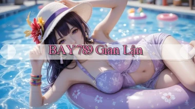 bay789  gian lận