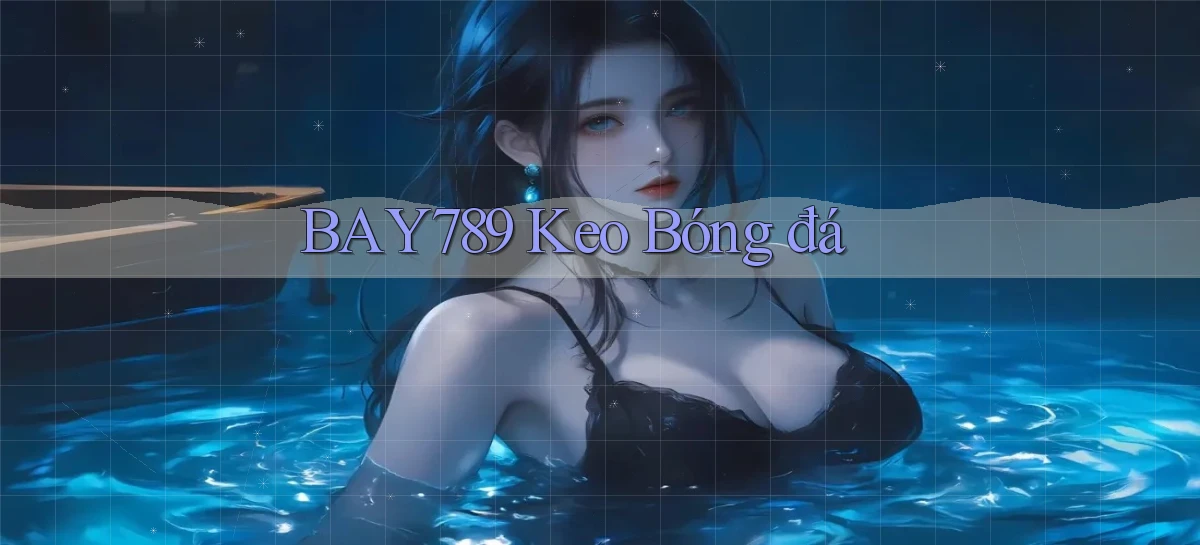 bay789 kèo bóng da