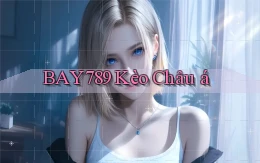 bay789 kèo châu á