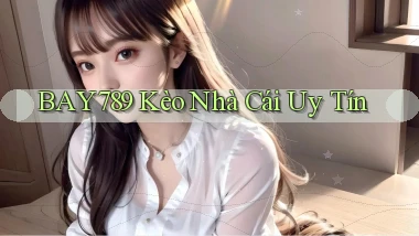 bay789 kèo nhà cái uy tín