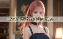 bay789 keo nha keo