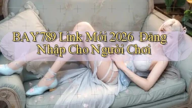 bay789   Link Mới 2026 ｜ Đăng Nhập Cho Người Chơi