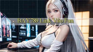 bay789 link vào fun