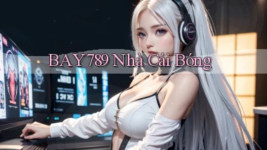 bay789 nhà cái bóng