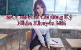 bay789  nhà cái đăng ký nhận khuyến mãi