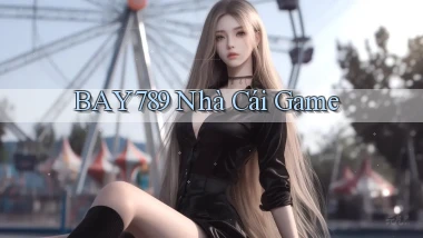 bay789 nhà cái game