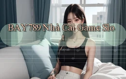 bay789 nhà cái game slot