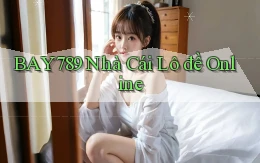 bay789 nhà cái lô đề online